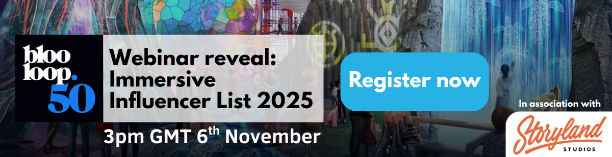 blooloop 50 Immersive Influencer List 2025, 3pm GMT, 6th November. Register now. In association with Storyland Studios