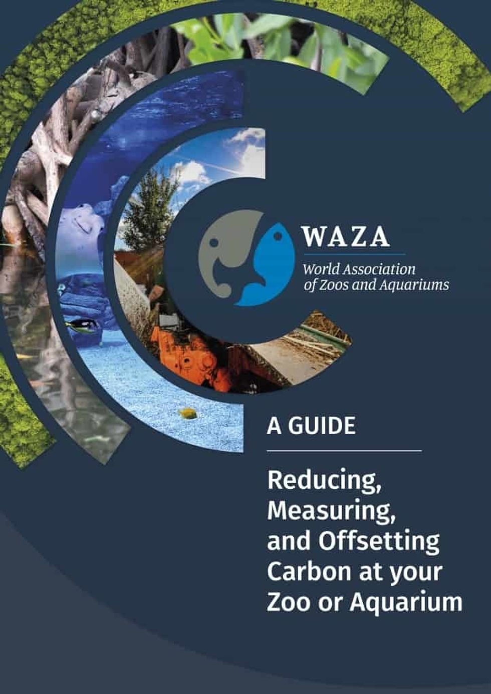 he World Association of Zoos and Aquariums Short Guide on Reducing, Offsetting and Measuring Carbon at your Zoo or Aquarium