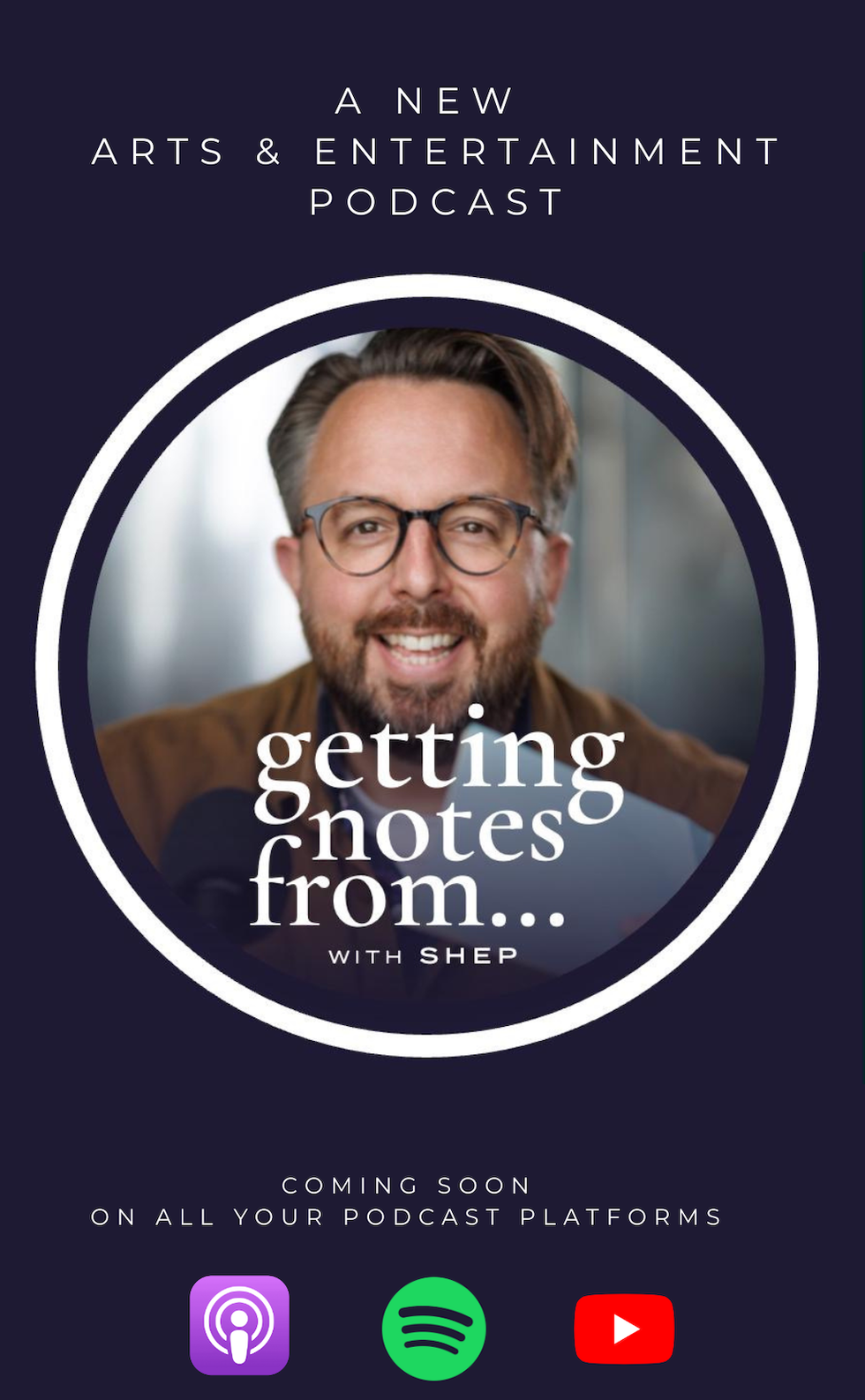 Podcast ad: "Getting Notes From... with Shep," coming soon on all platforms.