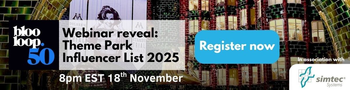 Webinar reveal: blooloop 50 Theme Park Influencer List 2025, in association with Simtec Systems. 8pm EST 18 November. Register now
