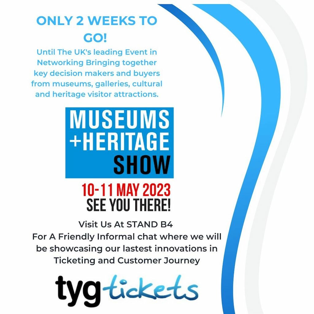 Tyg Tickets Museum + Heritage show