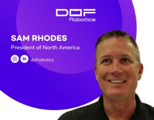 DOF Robotics appoints Sam Rhodes as president of North America