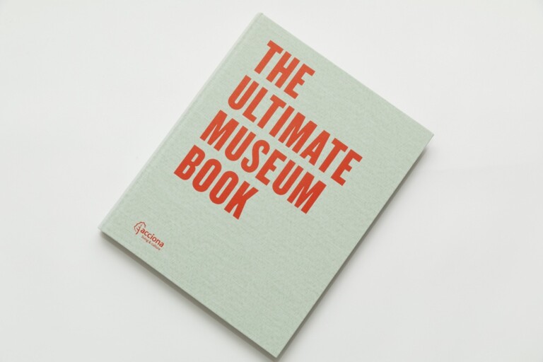 ACCIONA Living & Culture The Ultimate Museum Book